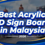 Best Acrylic 3D Sign Board in Malaysia 2026