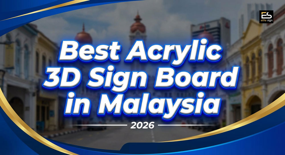 Best Acrylic 3D Sign Board in Malaysia 2026