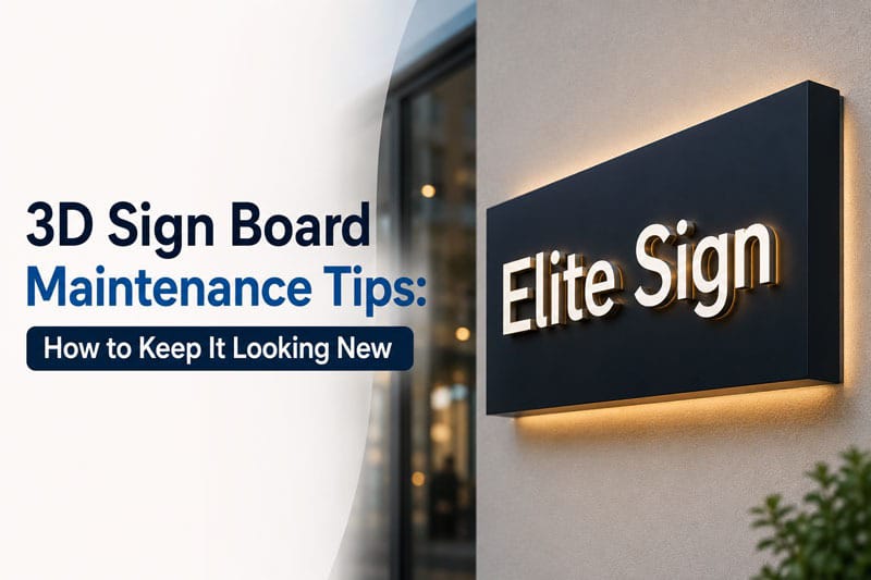 3D Sign Board Maintenance Tips: How to Keep It Looking New