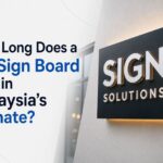 How Long Does a 3D Sign Board Last in Malaysia's Climate? 3 How Long Does a 3D Sign Board Last in Malaysia's Climate?